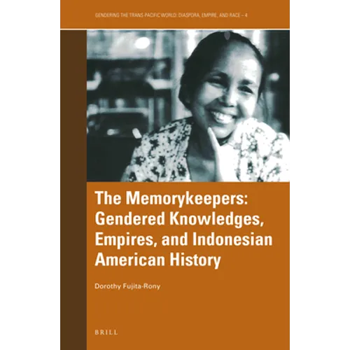 The Memorykeepers: Gendered Knowledges, Empires, and Indonesian American History - Paperback