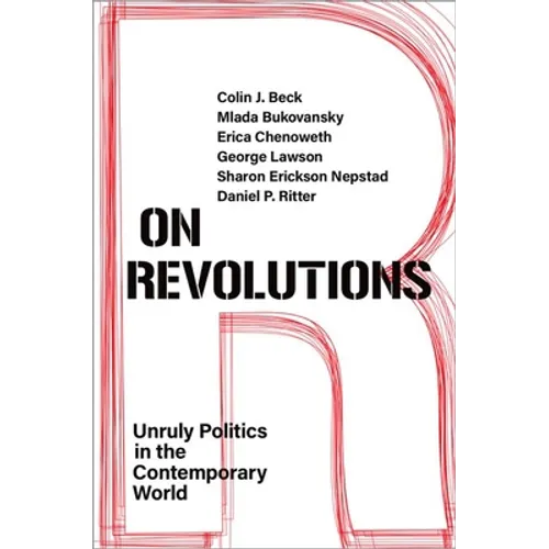 On Revolutions: Unruly Politics in the Contemporary World - Paperback