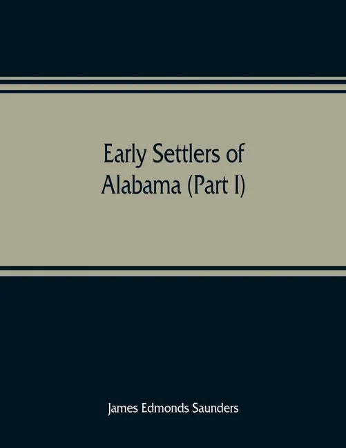 Early settlers of Alabama (Part I) - Paperback