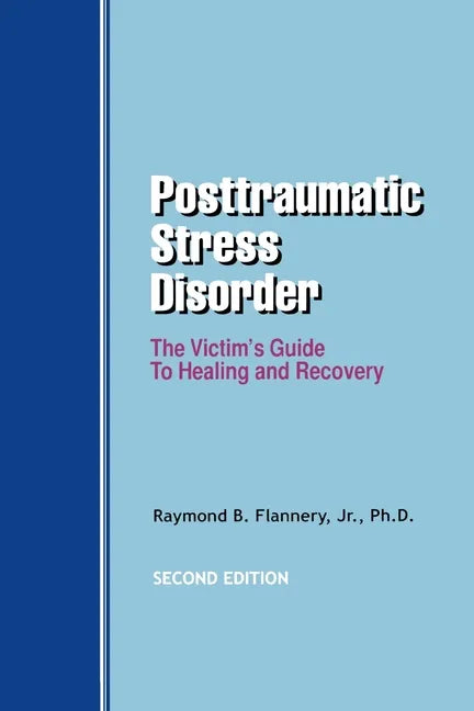 Posttraumatic Stress Disorder: The Victim's Guide to Healing and Recovery - Paperback