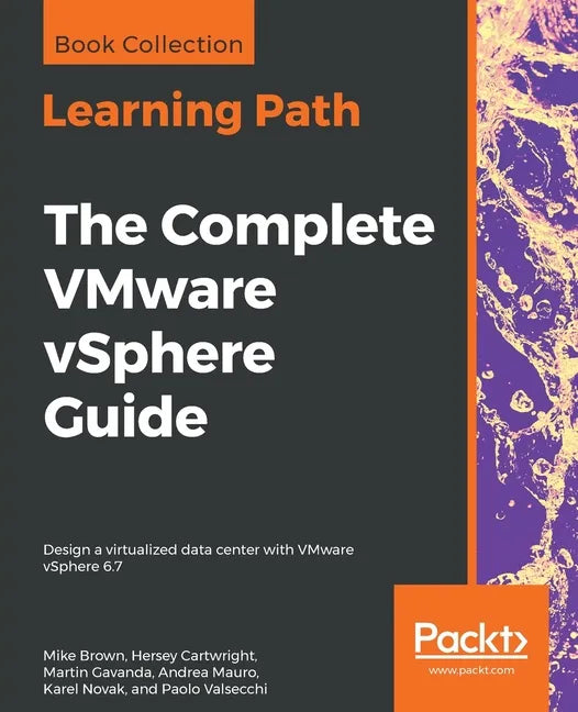 The Complete VMware vSphere Guide: Design a virtualized data center with VMware vSphere 6.7 - Paperback