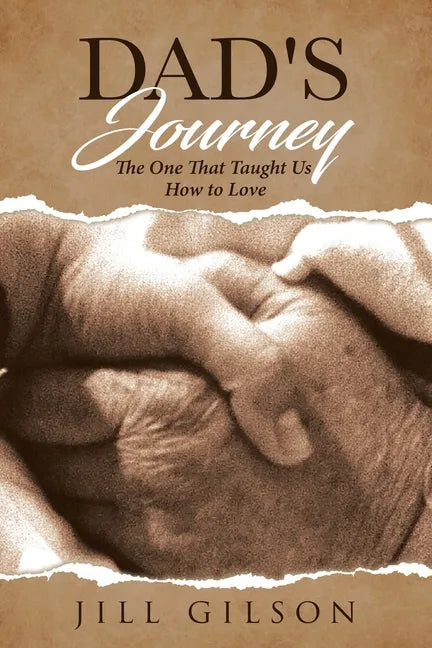 Dad's Journey: The One That Taught Us How to Love - Paperback
