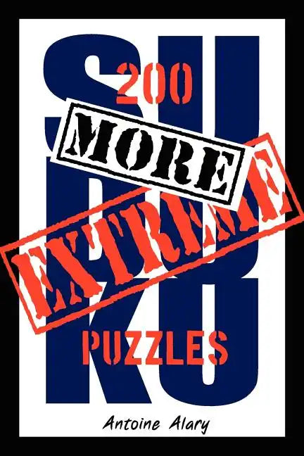 More Extreme Sudoku: 200 more of the toughest Sudoku puzzles known to man. (With their solutions.) - Paperback