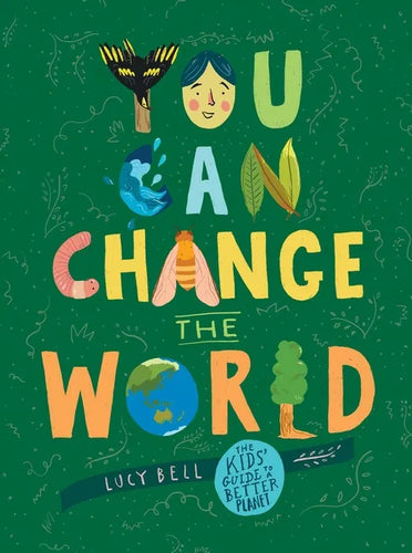 You Can Change the World: The Kids' Guide to a Better Planet - Hardcover