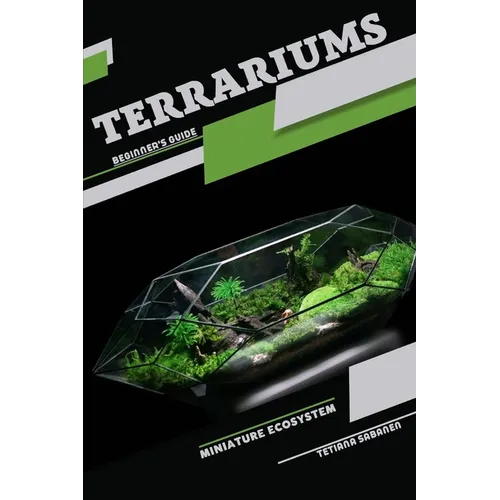 Terrariums, Miniature Ecosystem: Beginner's Guide - Paperback