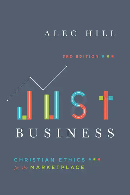Just Business: Christian Ethics for the Marketplace - Paperback