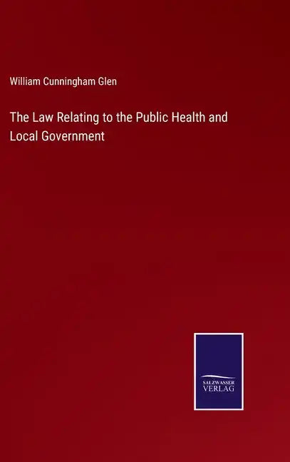 The Law Relating to the Public Health and Local Government - Hardcover