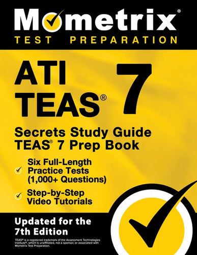 Ati Teas Secrets Study Guide - Teas 7 Prep Book, Six Full-Length Practice Tests (1,000+ Questions), Step-By-Step Video Tutorials: [Updated for the 7th - Paperback