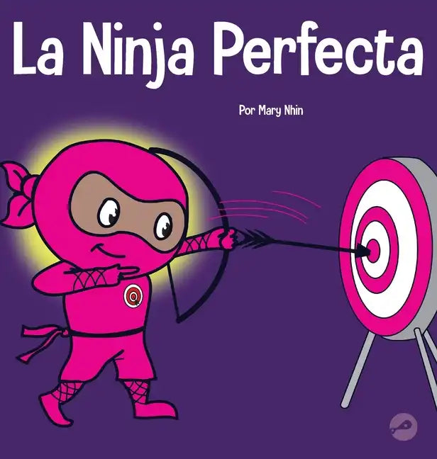 La Ninja Perfecta: Un libro para niños sobre cómo desarrollar una mentalidad de crecimiento - Hardcover