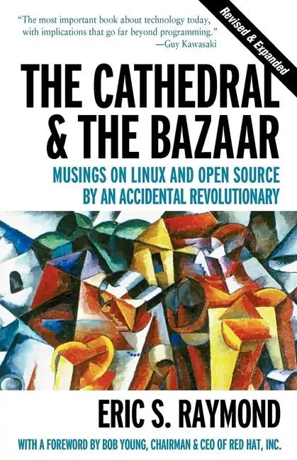 The Cathedral & the Bazaar: Musings on Linux and Open Source by an Accidental Revolutionary - Paperback
