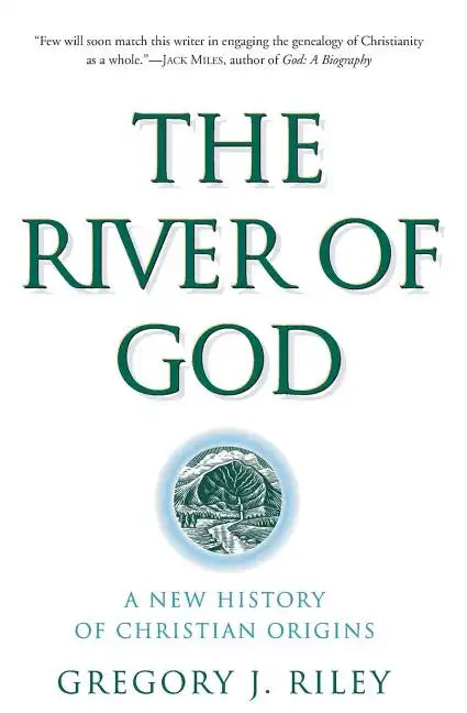 The River of God: A New History of Christian Origins - Paperback