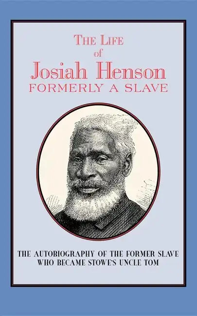 The Life of Josiah Henson: Formerly a Slave, Now an Inhabitant of Canada - Paperback