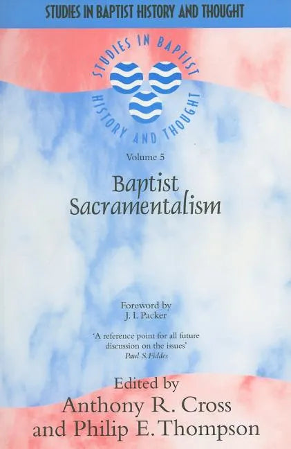 Baptist Sacramentalism: Volume 5 - Paperback