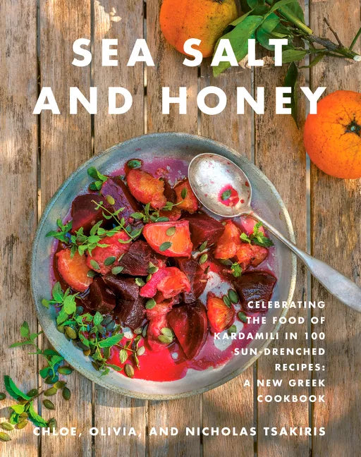 Sea Salt and Honey: Celebrating the Food of Kardamili in 100 Sun-Drenched Recipes: A New Greek Cookbook - Hardcover