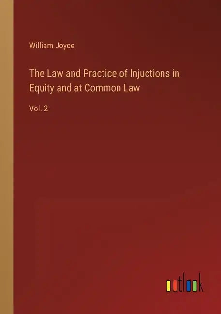 The Law and Practice of Injuctions in Equity and at Common Law: Vol. 2 - Paperback
