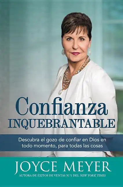 Confianza Inquebrantable: Descubra el gozo de confiar en Dios en todo momento, para todas las cosas - Paperback