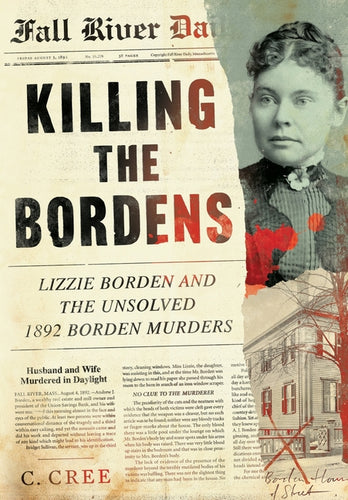 Killing the Bordens: Lizzie Borden and the Unsolved 1892 Borden Murders - Hardcover