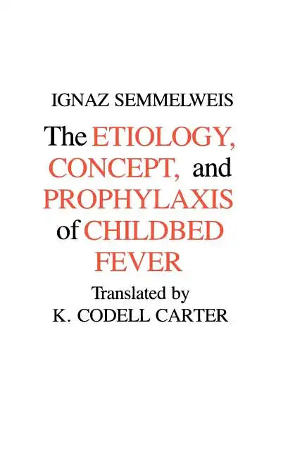 Etiology, Concept and Prophylaxis of Childbed Fever - Paperback