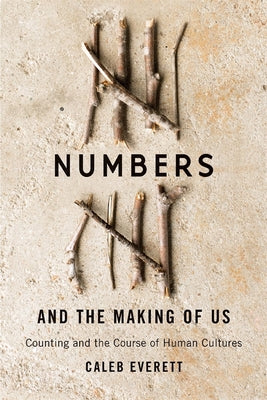 Numbers and the Making of Us: Counting and the Course of Human Cultures - Paperback