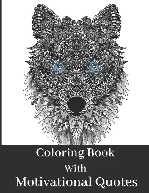 Coloring Book For Adult: Beautiful Animal Patterns With Short Mindful Quotes On Left Page To Color - Paperback
