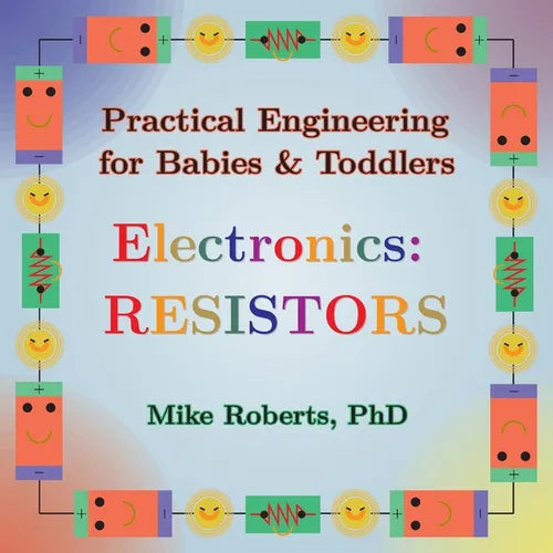 Practical Engineering for Babies & Toddlers - Electronics: Resistors - Paperback