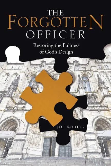 The Forgotten Officer: Restoring the Fullness of God's Design - Paperback