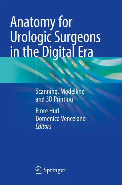 Anatomy for Urologic Surgeons in the Digital Era: Scanning, Modelling and 3D Printing - Paperback
