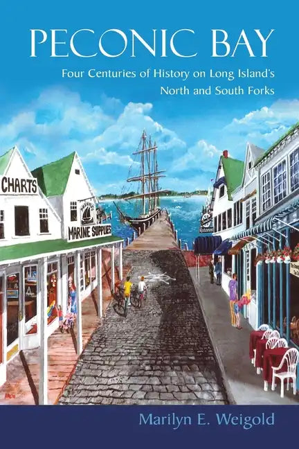 Peconic Bay: Four Centuries of History on Long Island's North and South Forks - Paperback