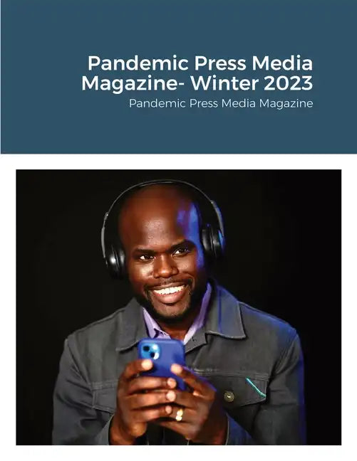 Pandemic Press Media Magazine- Winter 2023: Pandemic Press Media Magazine - Paperback