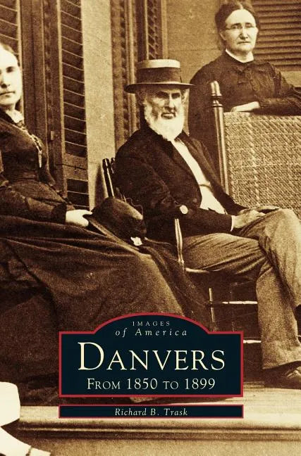 Danvers: From 1850 to 1899 - Hardcover