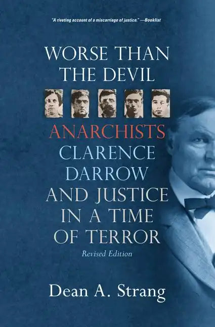 Worse Than the Devil: Anarchists, Clarence Darrow, and Justice in a Time of Terror (2, Revised) - Paperback