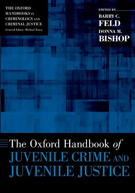 The Oxford Handbook of Juvenile Crime and Juvenile Justice - Paperback
