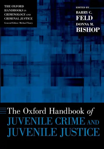 The Oxford Handbook of Juvenile Crime and Juvenile Justice - Paperback
