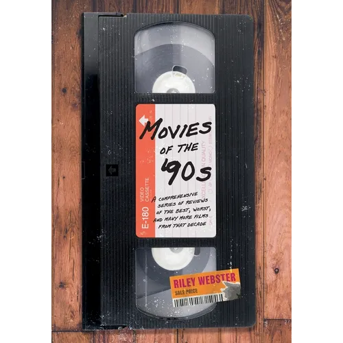Movies of the '90s: A Comprehensive Series of Reviews of the Best, Worst, and Many More Films from that Decade - Paperback