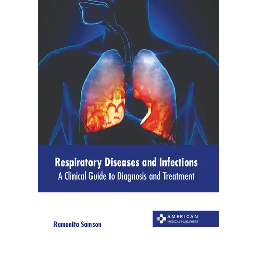 Respiratory Diseases and Infections: A Clinical Guide to Diagnosis and Treatment - Hardcover