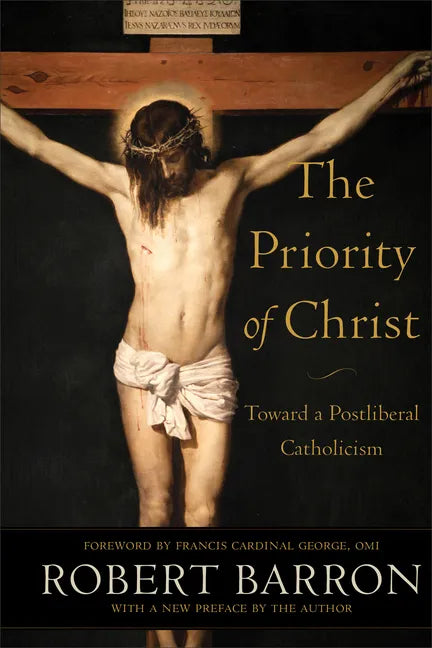 The Priority of Christ: Toward a Postliberal Catholicism - Paperback