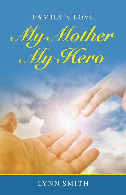 My Mother My Hero: Family's Love - Paperback