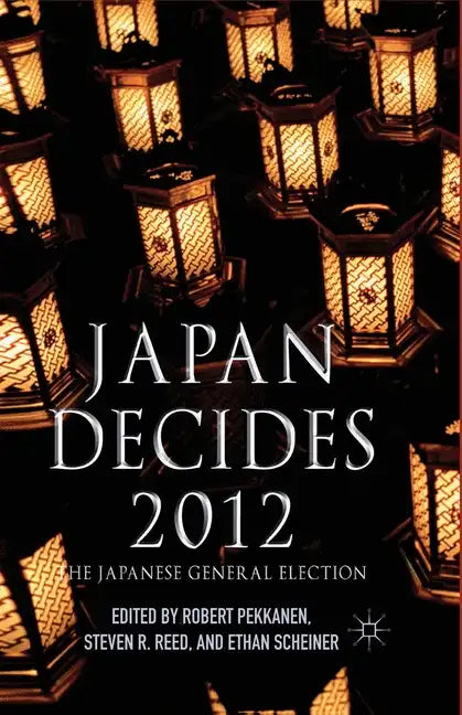 Japan Decides 2012: The Japanese General Election - Paperback