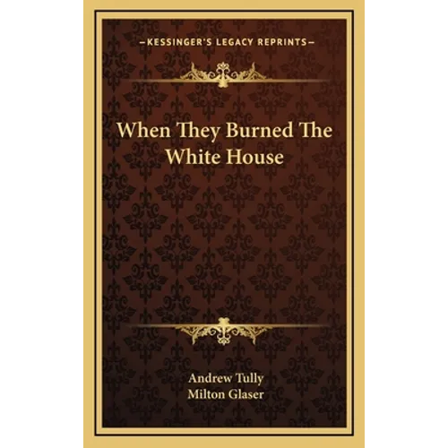 When They Burned The White House - Hardcover