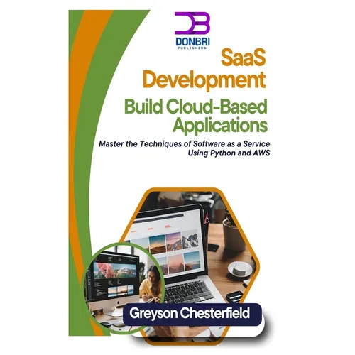 SaaS Development: Build Cloud-Based Applications: Master the Techniques of Software as a Service Using Python and AWS - Paperback