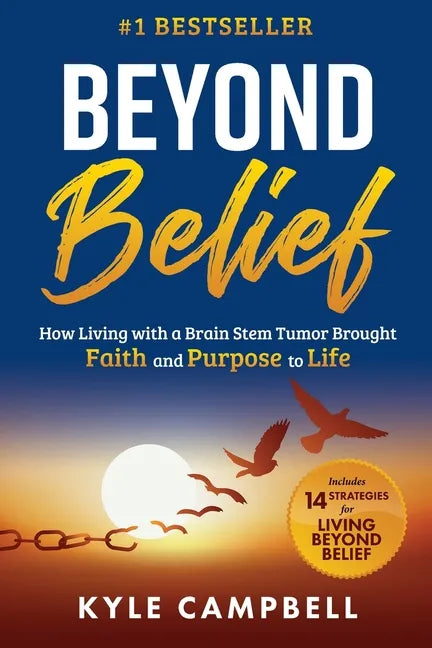 Beyond Belief: How Living with a Brain Stem Tumor Brought Faith and Purpose to Life - Paperback
