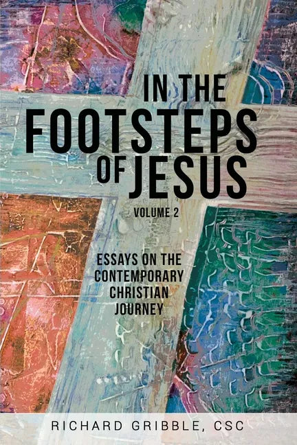 In the Footsteps of Jesus, Volume 2: Essays on the Contemporary Christian Journey - Paperback