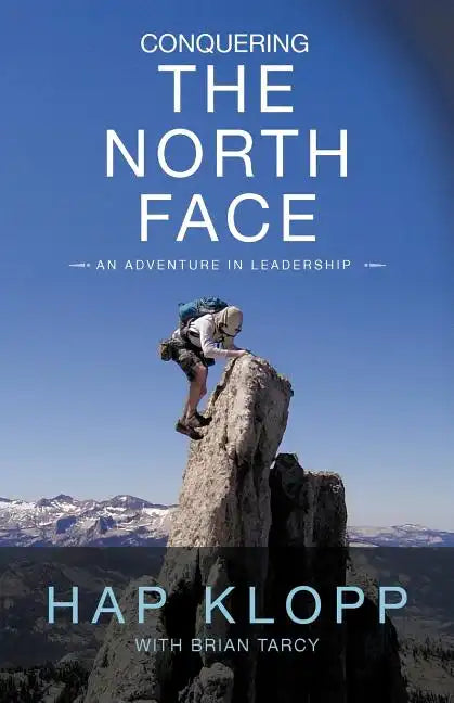 Conquering the North Face: An Adventure in Leadership - Paperback