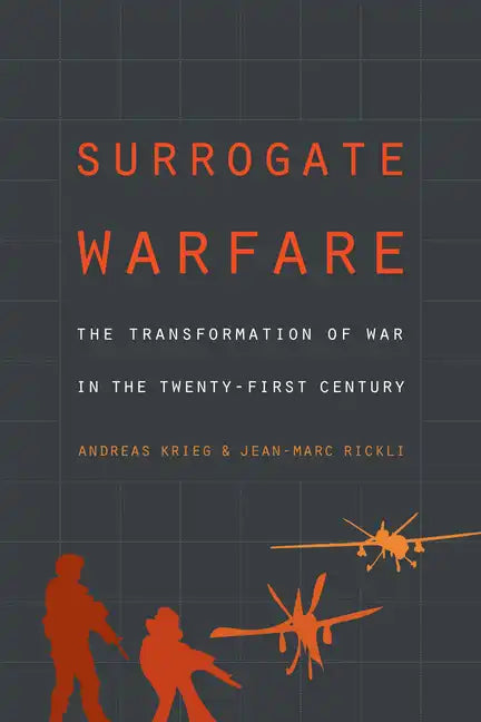 Surrogate Warfare: The Transformation of War in the Twenty-First Century - Paperback