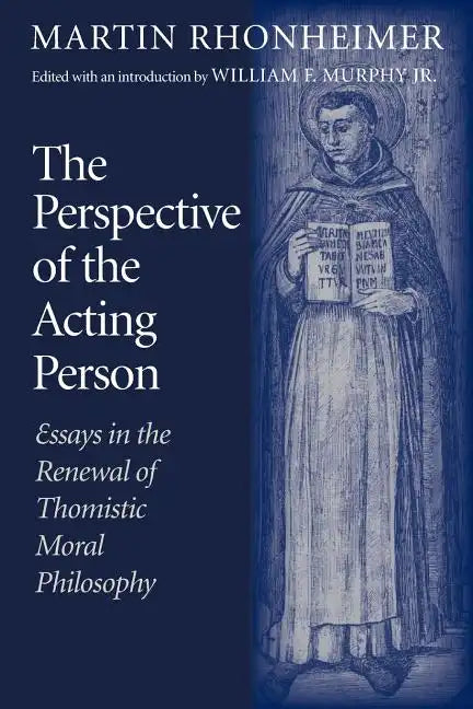 The Perspective of the Acting Person: Essays in the Renewal of Thomistic Moral Philosophy - Paperback