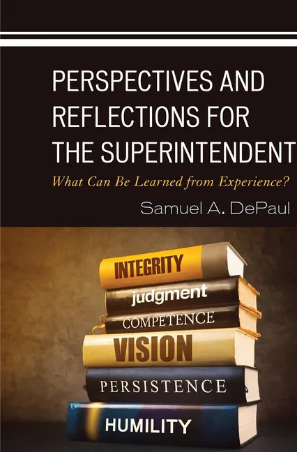 Perspectives and Reflections for the Superintendent: What Can Be Learned from Experience? - Paperback