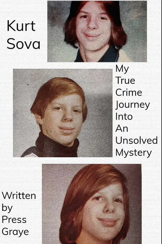 Kurt Sova: My True Crime Journey Into An Unsolved Mystery - Paperback