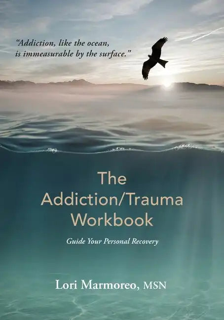 The Addiction/Trauma Workbook: Guide Your Personal Recovery - Paperback