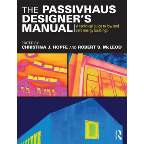 The Passivhaus Designer's Manual: A technical guide to low and zero energy buildings - Paperback