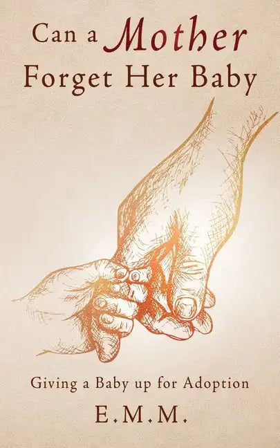 Can a Mother Forget Her Baby: Giving a Baby up for Adoption - Paperback